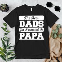 The Best Dads Get Promoted To Papa Premium T-Shirt