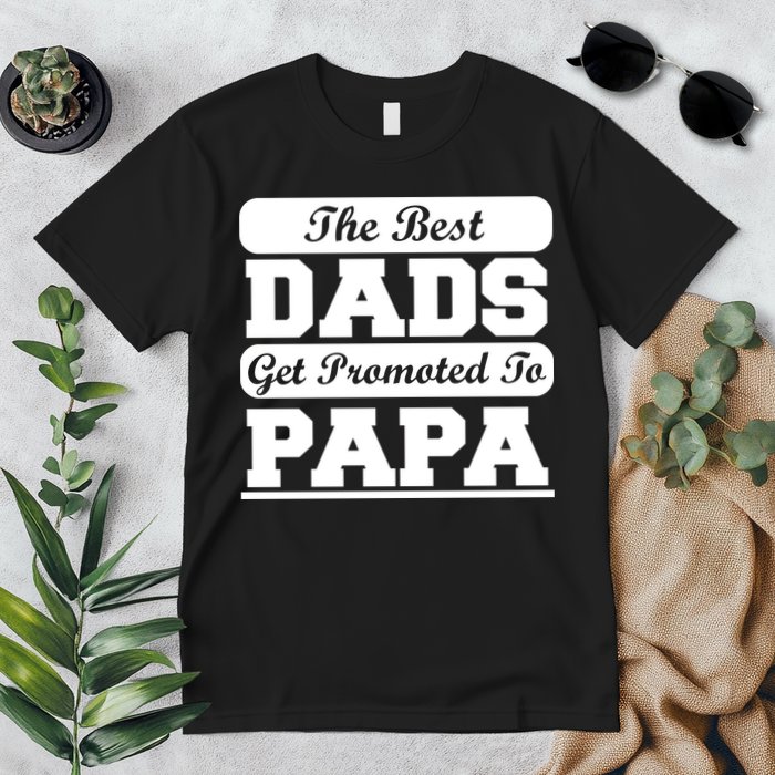 The Best Dads Get Promoted To Papa Premium T-Shirt