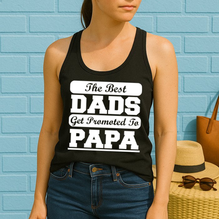 The Best Dads Get Promoted To Papa Womens Tank Top