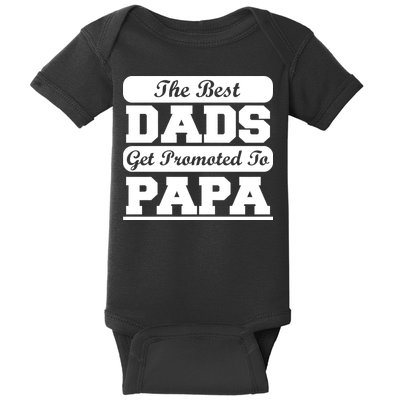 The Best Dads Get Promoted To Papa Baby Bodysuit