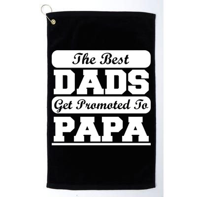 The Best Dads Get Promoted To Papa Golf Towel