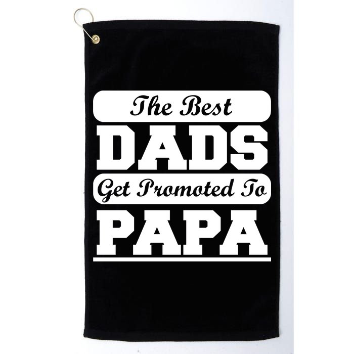 The Best Dads Get Promoted To Papa Golf Towel