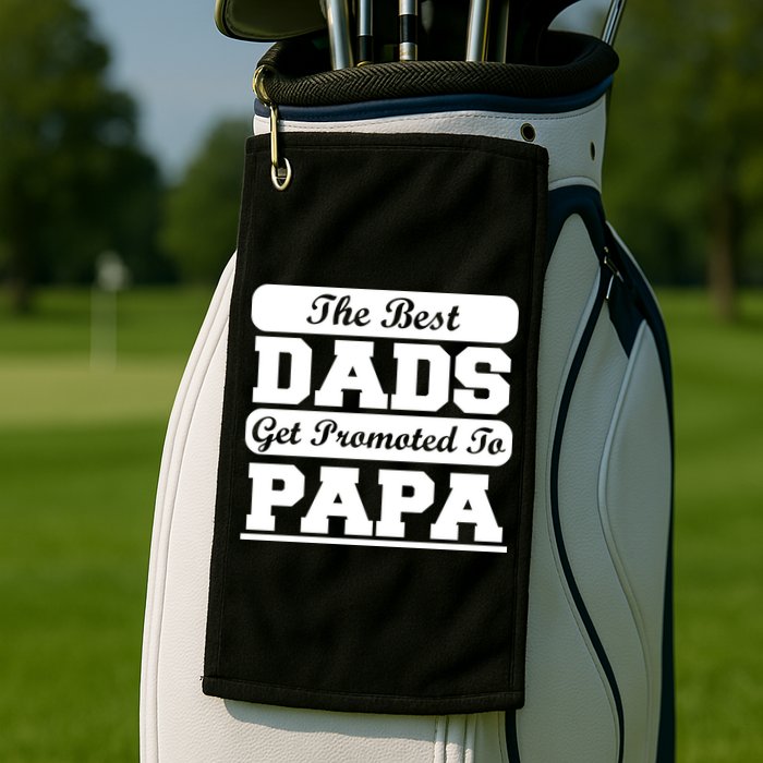 The Best Dads Get Promoted To Papa Golf Towel