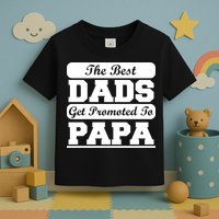 The Best Dads Get Promoted To Papa Toddler T-Shirt