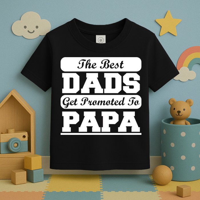 The Best Dads Get Promoted To Papa Toddler T-Shirt