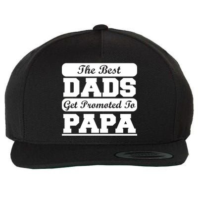 The Best Dads Get Promoted To Papa Wool Snapback Cap