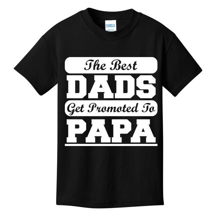 The Best Dads Get Promoted To Papa Kids T-Shirt