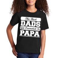 The Best Dads Get Promoted To Papa Kids T-Shirt