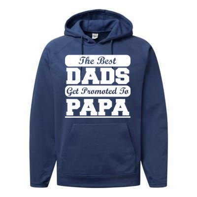 The Best Dads Get Promoted To Papa Performance Fleece Hoodie