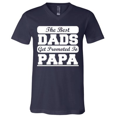 The Best Dads Get Promoted To Papa V-Neck T-Shirt