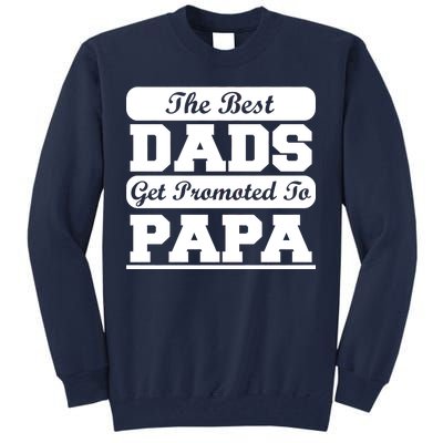 The Best Dads Get Promoted To Papa Tall Sweatshirt