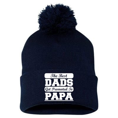 The Best Dads Get Promoted To Papa Pom Pom 12in Knit Beanie