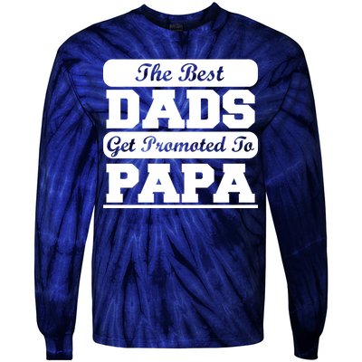 The Best Dads Get Promoted To Papa Tie-Dye Long Sleeve Shirt