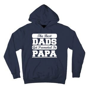 The Best Dads Get Promoted To Papa Tall Hoodie