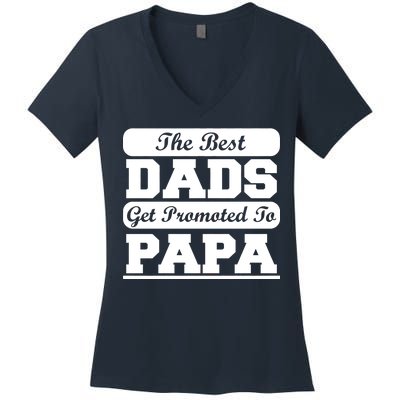 The Best Dads Get Promoted To Papa Women's V-Neck T-Shirt