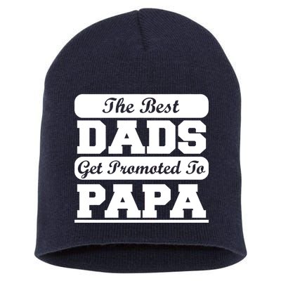 The Best Dads Get Promoted To Papa Short Acrylic Beanie