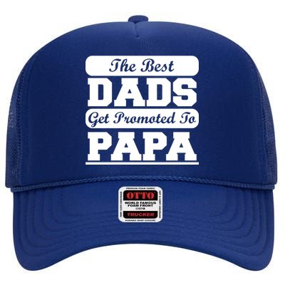 The Best Dads Get Promoted To Papa High Crown Mesh Back Trucker Hat