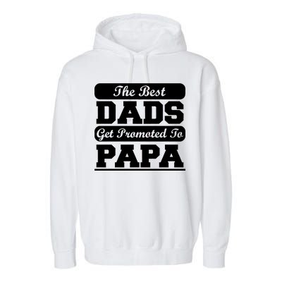 The Best Dads Get Promoted To Papa Garment-Dyed Fleece Hoodie