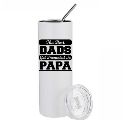 The Best Dads Get Promoted To Papa Stainless Steel Tumbler