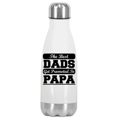 The Best Dads Get Promoted To Papa Stainless Steel Insulated Water Bottle