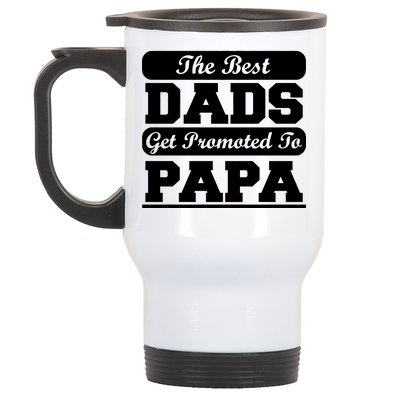 The Best Dads Get Promoted To Papa Stainless Steel Travel Mug