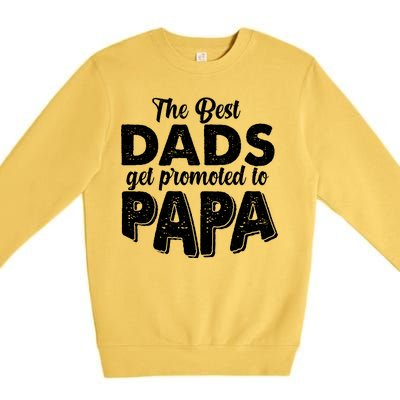 The Best Dads Get Promoted To Papa New Grandfather Premium Crewneck Sweatshirt