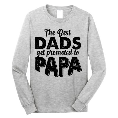 The Best Dads Get Promoted To Papa New Grandfather Long Sleeve Shirt