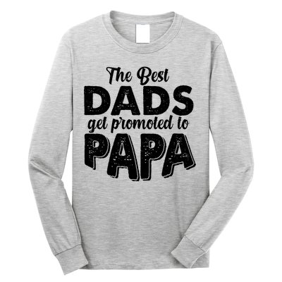 The Best Dads Get Promoted To Papa New Grandfather Long Sleeve Shirt