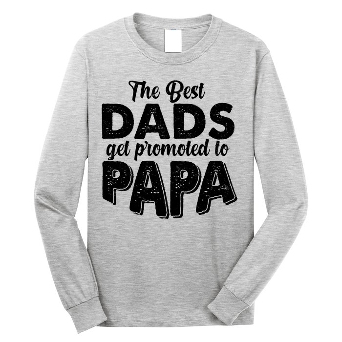 The Best Dads Get Promoted To Papa New Grandfather Long Sleeve Shirt