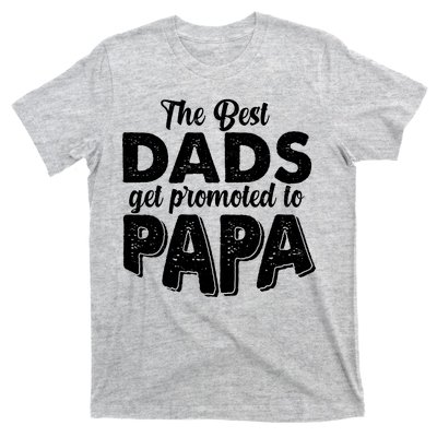 The Best Dads Get Promoted To Papa New Grandfather T-Shirt