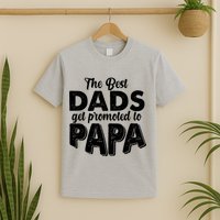 The Best Dads Get Promoted To Papa New Grandfather T-Shirt