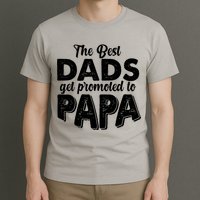 The Best Dads Get Promoted To Papa New Grandfather T-Shirt