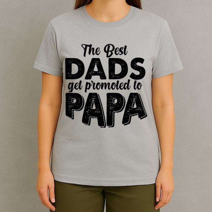The Best Dads Get Promoted To Papa New Grandfather T-Shirt