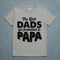 The Best Dads Get Promoted To Papa New Grandfather T-Shirt
