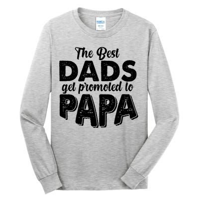 The Best Dads Get Promoted To Papa New Grandfather Tall Long Sleeve T-Shirt