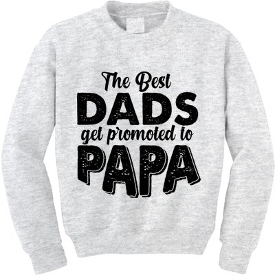 The Best Dads Get Promoted To Papa New Grandfather Kids Sweatshirt