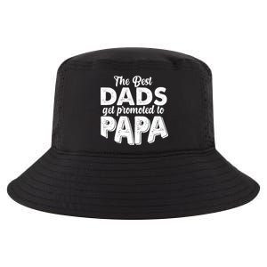 The Best Dads Get Promoted To Papa New Grandfather Cool Comfort Performance Bucket Hat