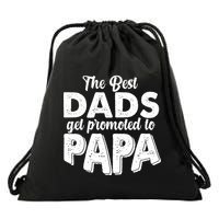 The Best Dads Get Promoted To Papa New Grandfather Drawstring Bag