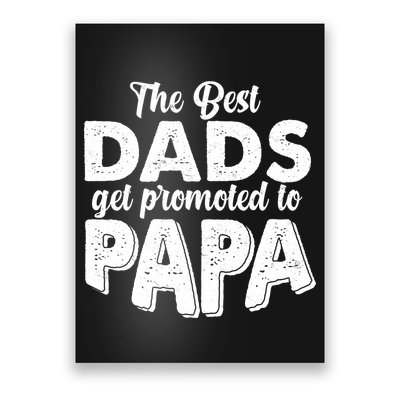 The Best Dads Get Promoted To Papa New Grandfather Poster