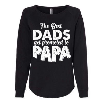 The Best Dads Get Promoted To Papa New Grandfather Womens California Wash Sweatshirt