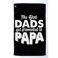The Best Dads Get Promoted To Papa New Grandfather Golf Towel