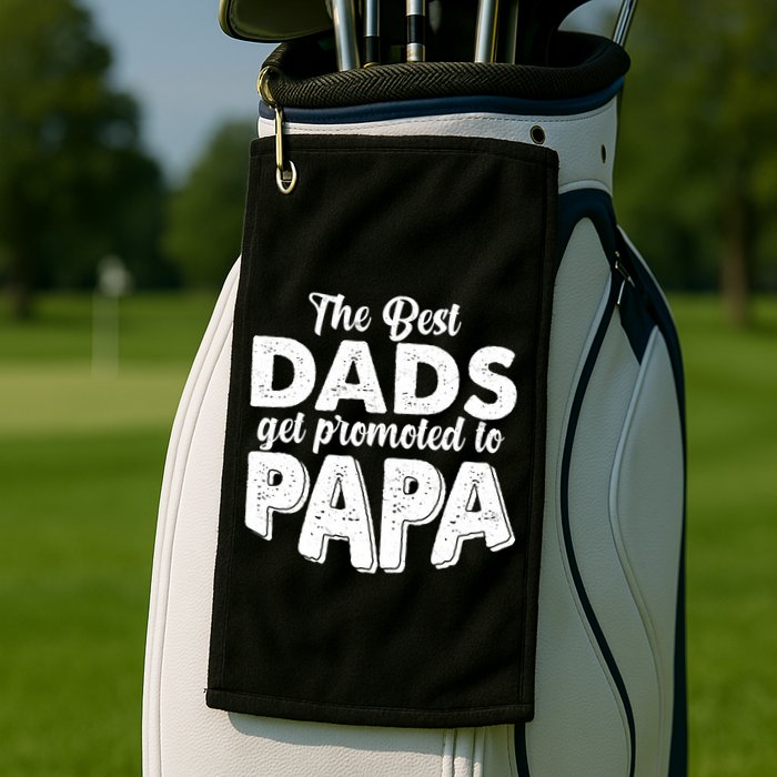 The Best Dads Get Promoted To Papa New Grandfather Golf Towel