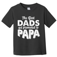 The Best Dads Get Promoted To Papa New Grandfather Toddler T-Shirt