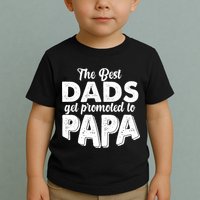 The Best Dads Get Promoted To Papa New Grandfather Toddler T-Shirt