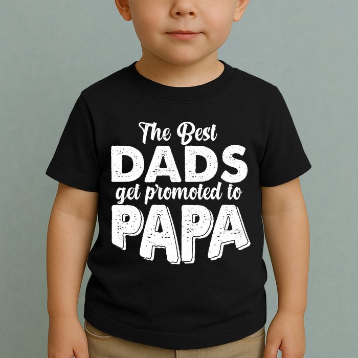 The Best Dads Get Promoted To Papa New Grandfather Toddler T-Shirt