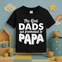 The Best Dads Get Promoted To Papa New Grandfather Toddler T-Shirt