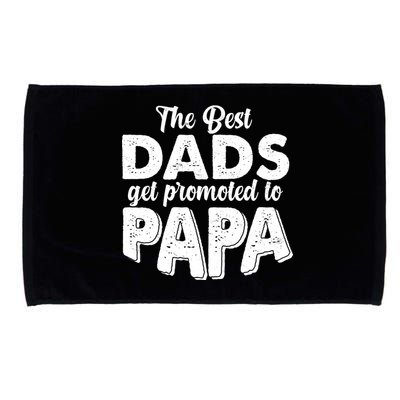 The Best Dads Get Promoted To Papa New Grandfather Microfiber Hand Towel