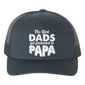 The Best Dads Get Promoted To Papa New Grandfather Yupoong Adult 5-Panel Trucker Hat