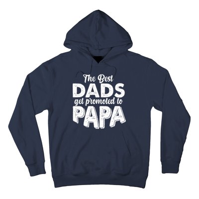 The Best Dads Get Promoted To Papa New Grandfather Hoodie