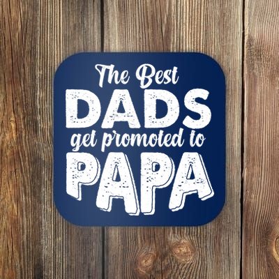 The Best Dads Get Promoted To Papa New Grandfather Coaster